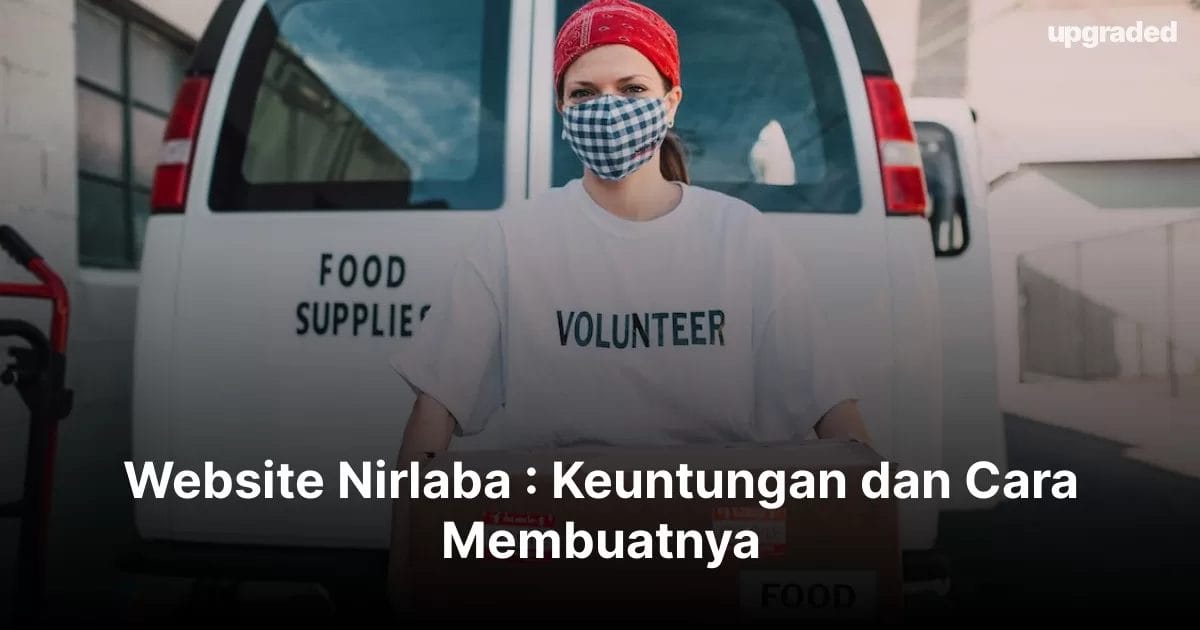 Website Nirlaba : Keuntungan dan Cara Membuatnya