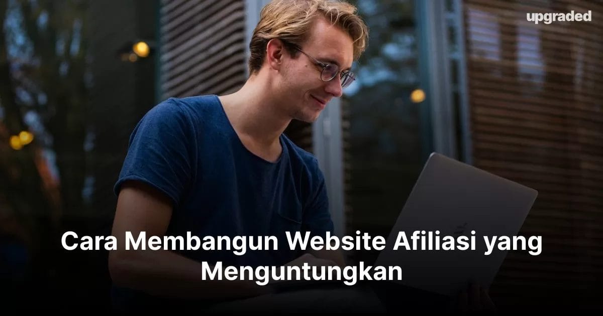 Cara Membangun Website Afiliasi yang Menguntungkan