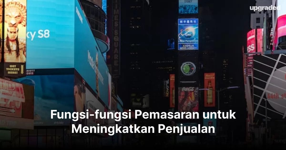 Fungsi-fungsi Pemasaran untuk Meningkatkan Penjualan