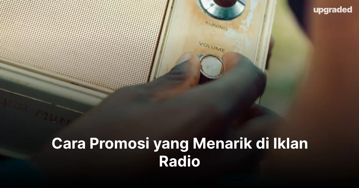 Cara Promosi yang Menarik di Iklan Radio
