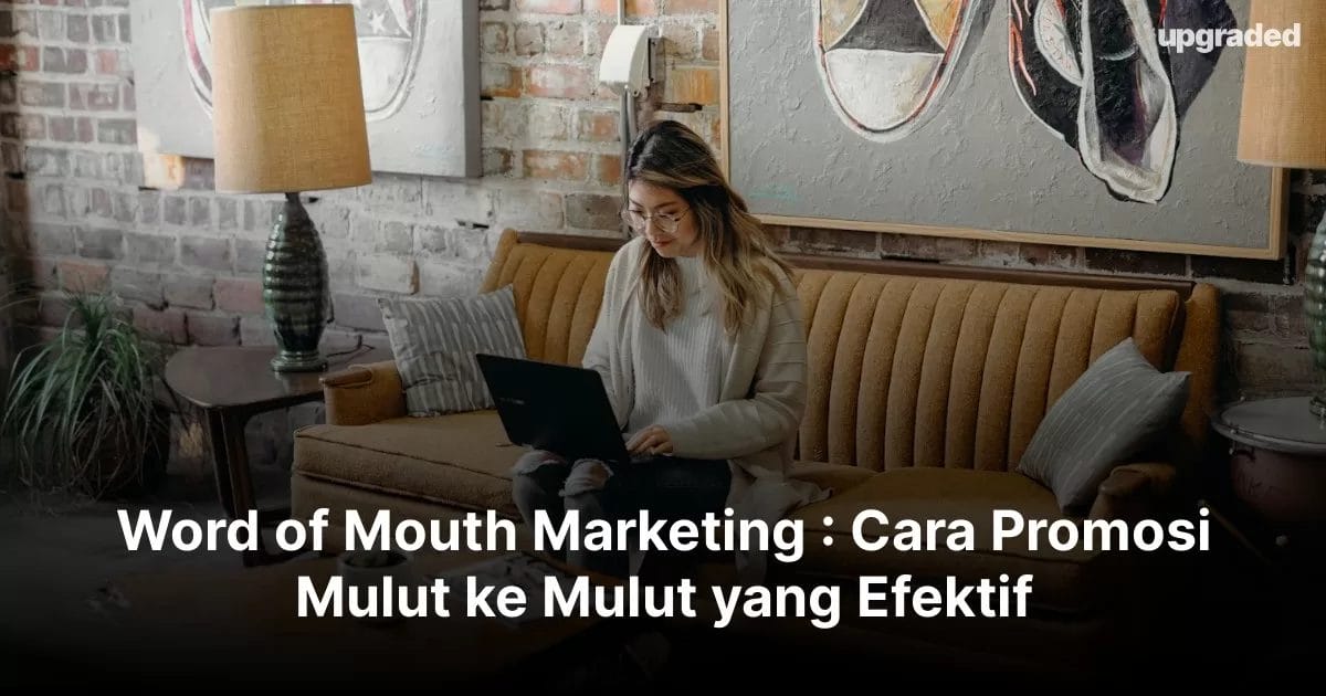 Word of Mouth Marketing : Cara Promosi Mulut ke Mulut yang Efektif