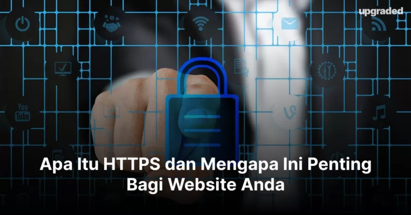 Apa Itu HTTPS dan Mengapa Ini Penting Bagi Website Anda