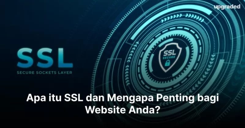 Apa itu SSL dan Mengapa Penting bagi Website Anda?