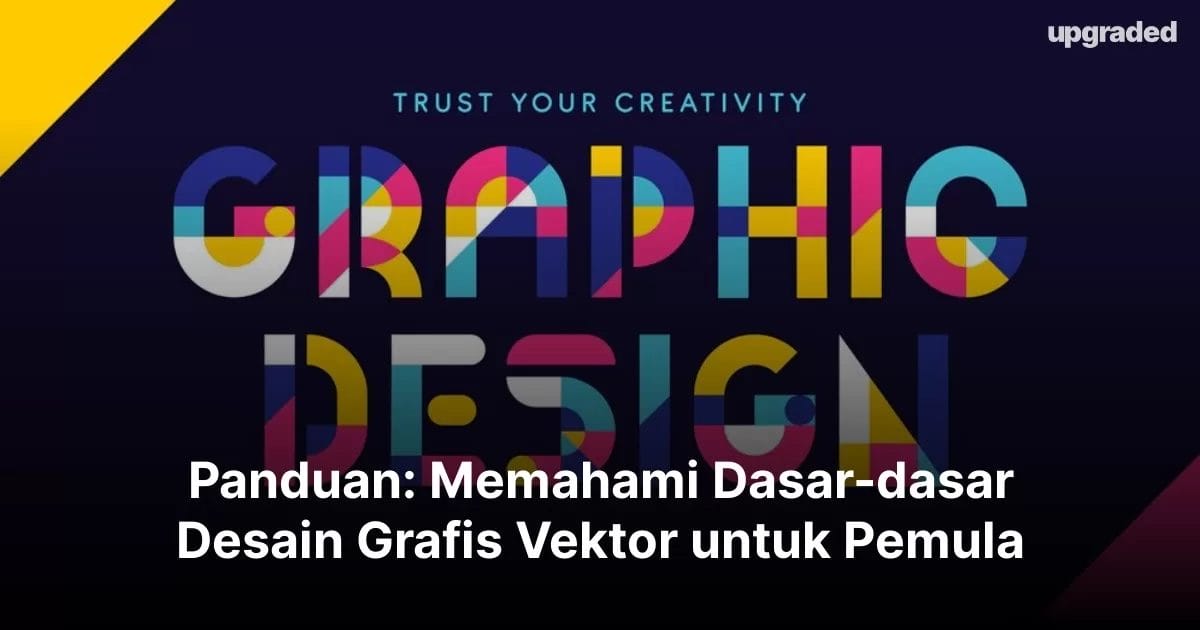 Panduan: Memahami Dasar-dasar Desain Grafis Vektor untuk Pemula