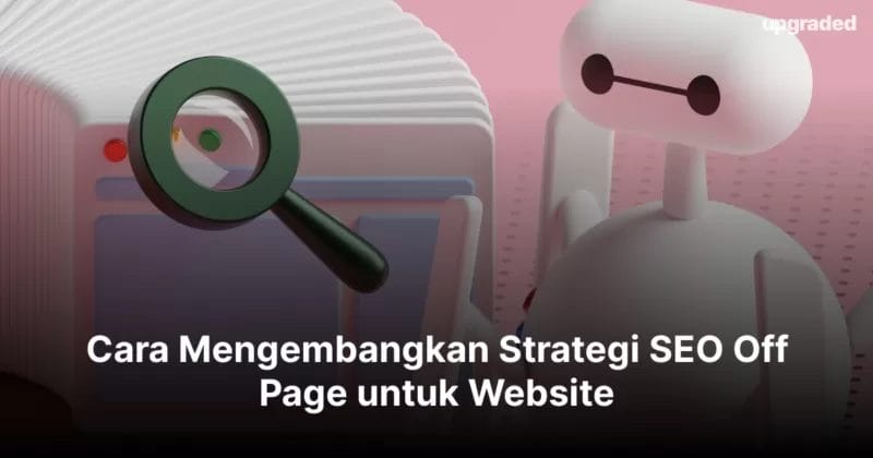 Cara Mengembangkan Strategi SEO Off Page untuk Website 