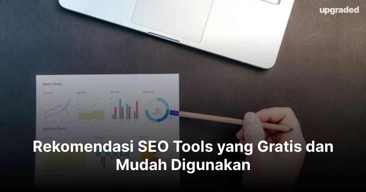Rekomendasi SEO Tools yang Gratis dan Mudah Digunakan
