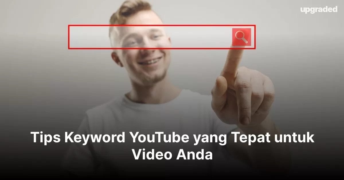 10 Tips Keyword YouTube yang Tepat untuk Video Anda