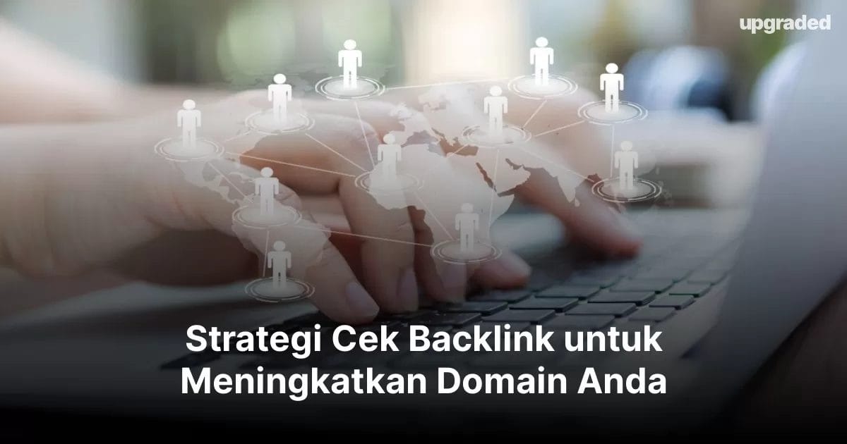 Strategi Cek Backlink untuk Meningkatkan Domain Anda