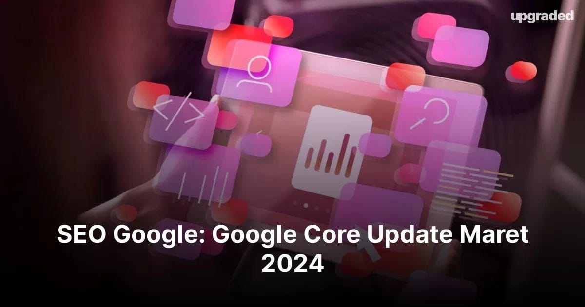 SEO Google: Google Core Update Maret 2024