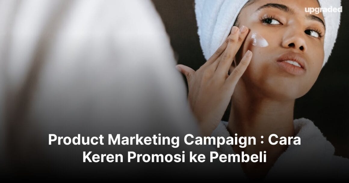 Product Marketing Campaign : Cara Keren Promosi ke Pembeli