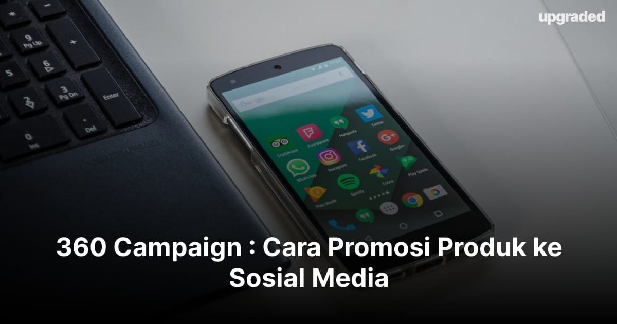 360 Campaign : Cara Promosi Produk ke Sosial Media