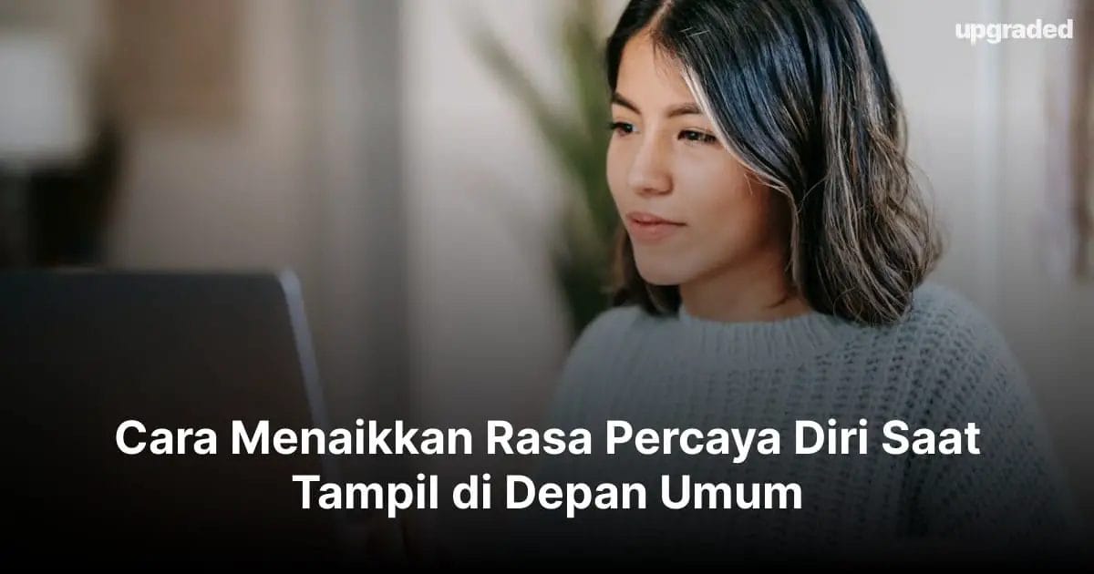 Cara Menaikkan Rasa Percaya Diri Saat Tampil di Depan Umum