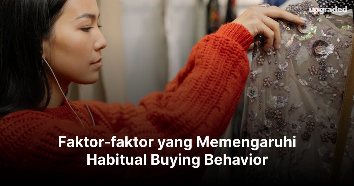 Faktor-faktor yang Memengaruhi Habitual Buying Behavior