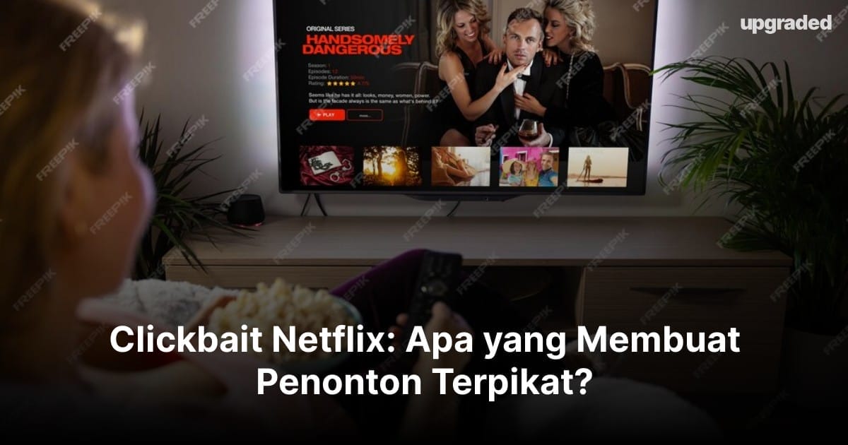 Clickbait Netflix: Apa yang Membuat Penonton Terpikat?