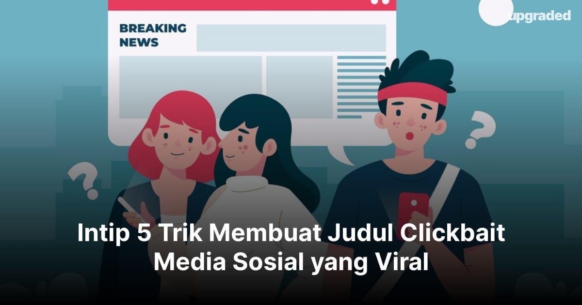 Intip 5 Trik Membuat Judul Clickbait Media Sosial yang Viral