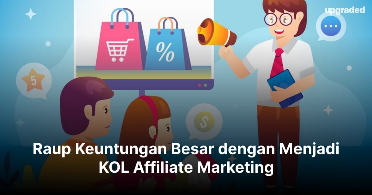 Raup Keuntungan Besar dengan Menjadi Kol Affiliate Marketing