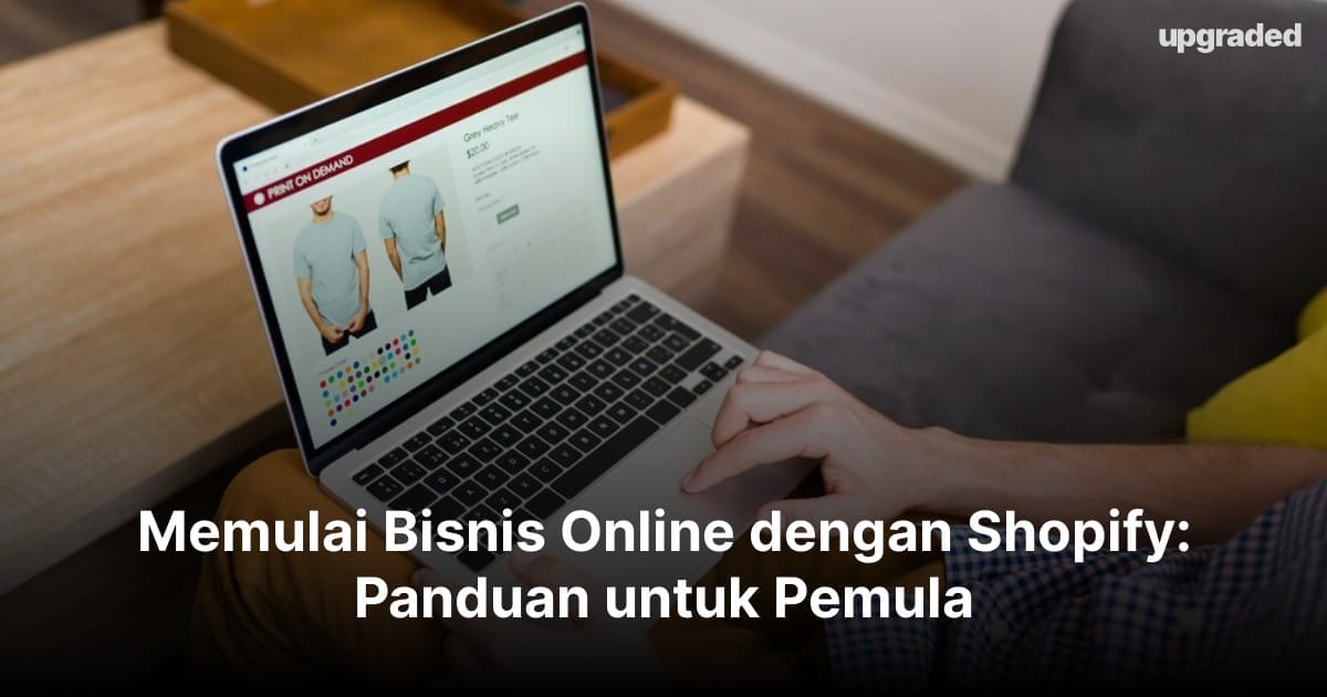 Memulai Bisnis Online dengan Shopify: Panduan untuk Pemula