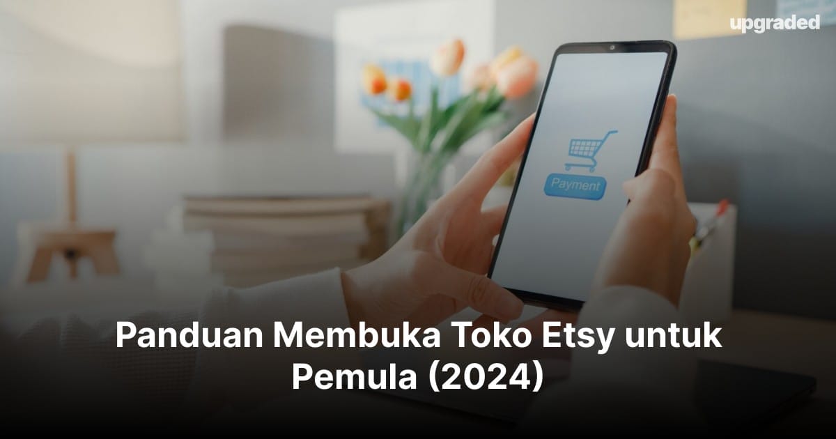 Panduan Membuka Toko Etsy untuk Pemula (2024)