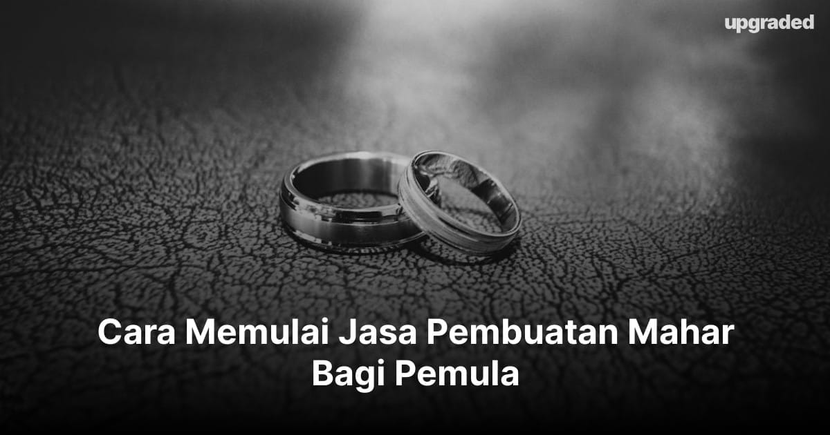 Cara Memulai Jasa Pembuatan Mahar Bagi Pemula