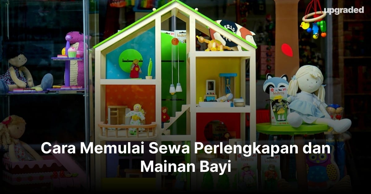 Cara Memulai Sewa Perlengkapan dan Mainan Bayi