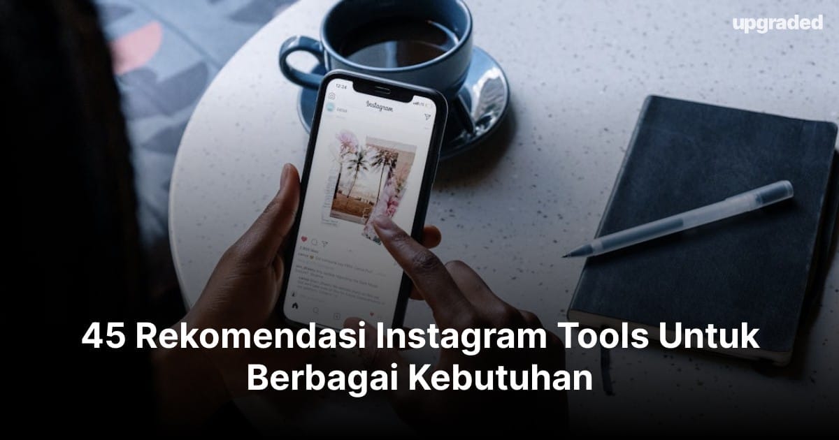 45 Rekomendasi Instagram Tools Untuk Berbagai Kebutuhan