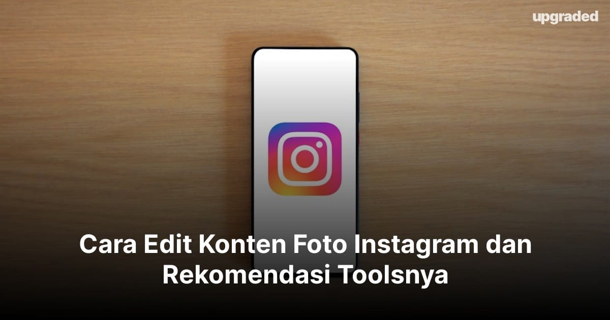 Cara Edit Konten Foto Instagram dan Rekomendasi Toolsnya