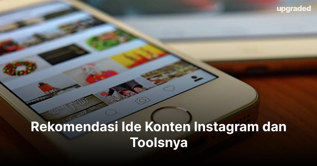 Rekomendasi Ide Konten Instagram dan Toolsnya