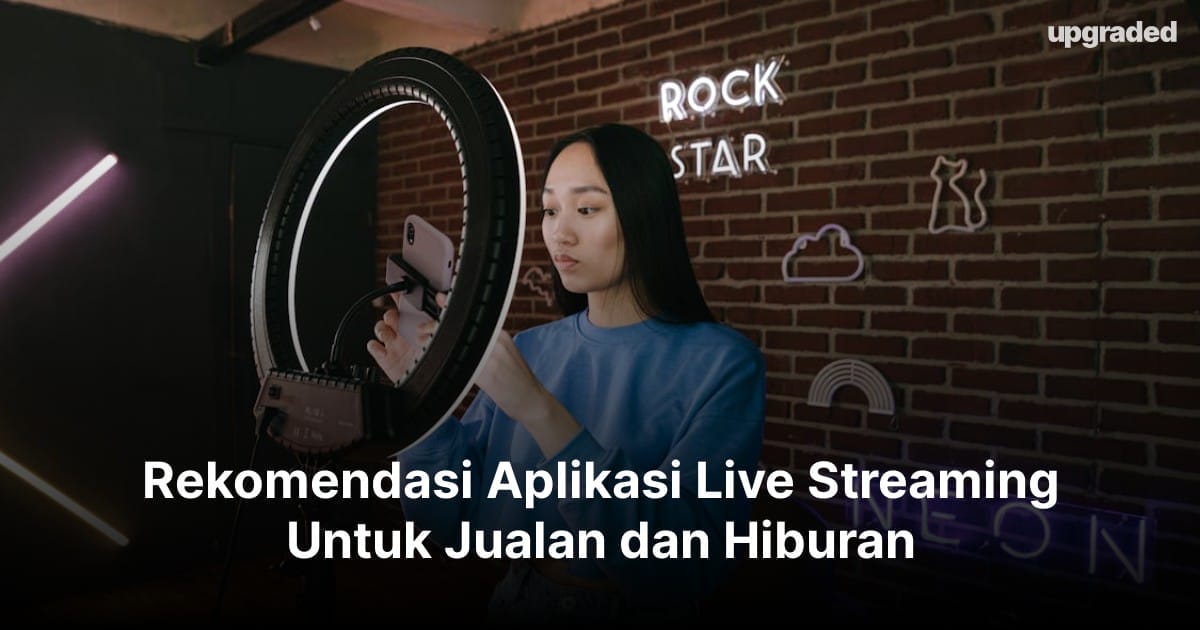 Rekomendasi Aplikasi Live Streaming Untuk Jualan dan Hiburan