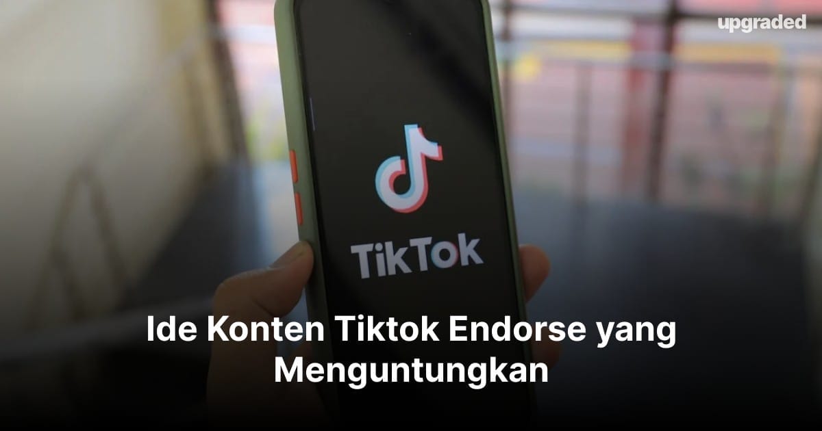 8 Ide Konten Tiktok Endorse yang Menguntungkan