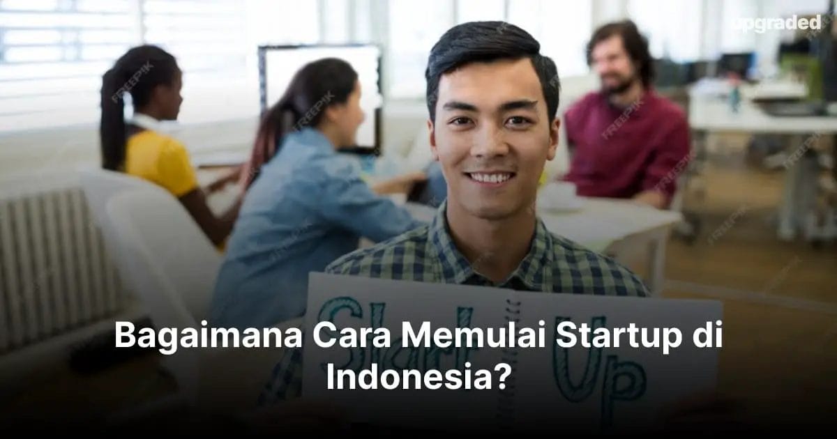 Bagaimana Cara Memulai Startup di Indonesia?