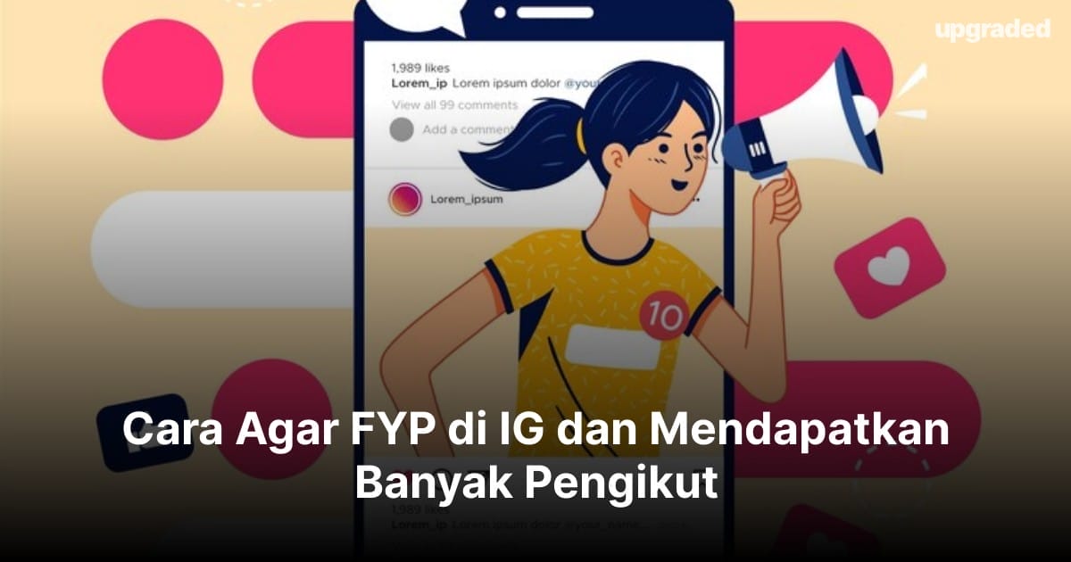 10 Cara Agar FYP di IG dan Mendapatkan Banyak Pengikut