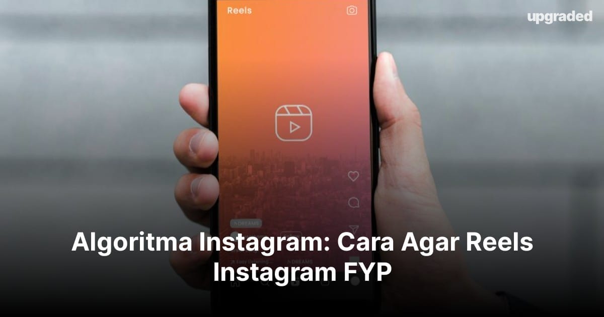 Algoritma Instagram: Cara Agar Reels Instagram FYP (2024)