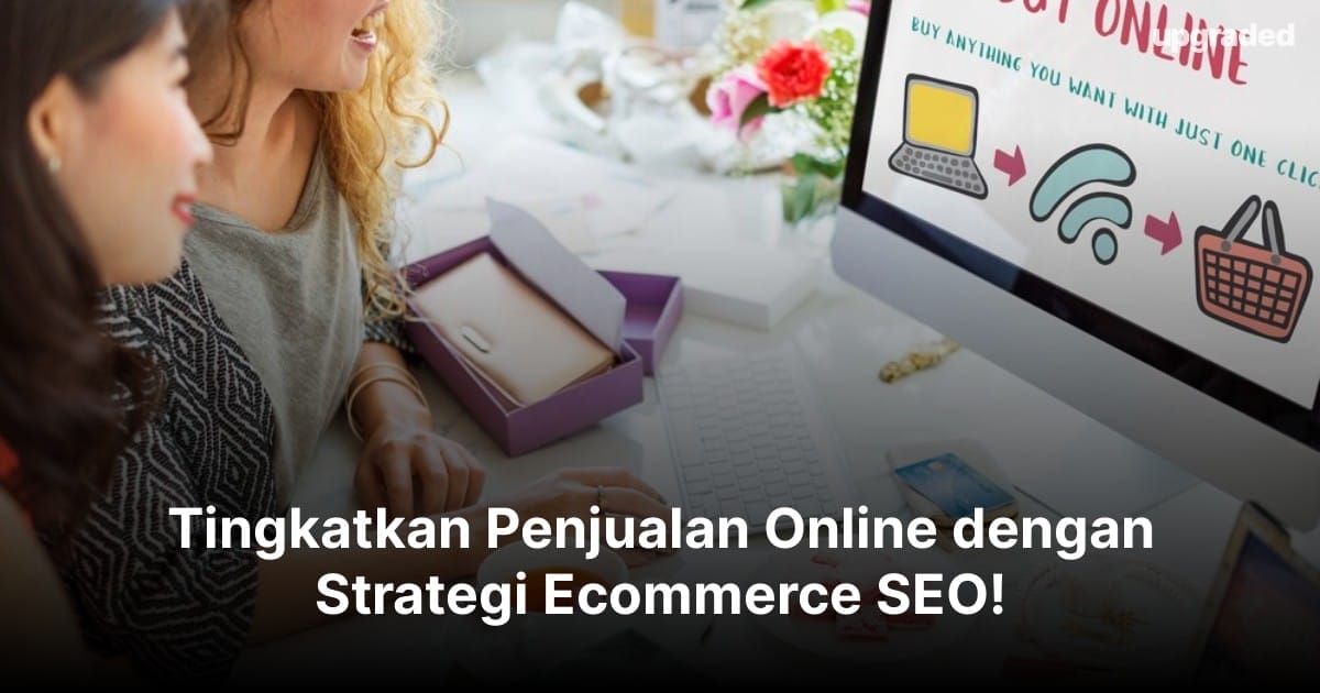 Tingkatkan Penjualan Online dengan Strategi Ecommerce SEO!