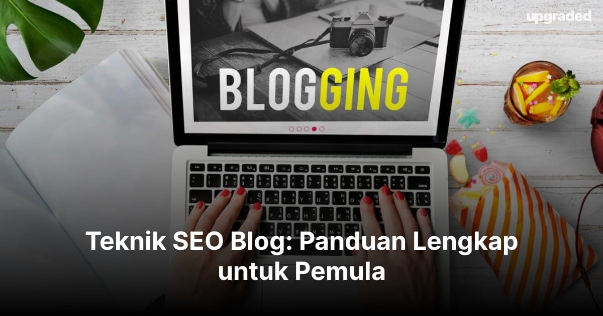 Teknik SEO Blog: Panduan Lengkap untuk Pemula