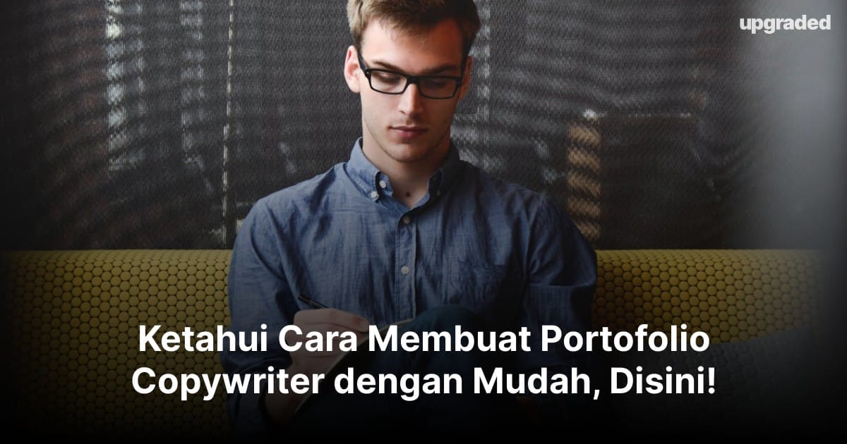 Ketahui Cara Membuat Portofolio Copywriter dengan Mudah, Disini!