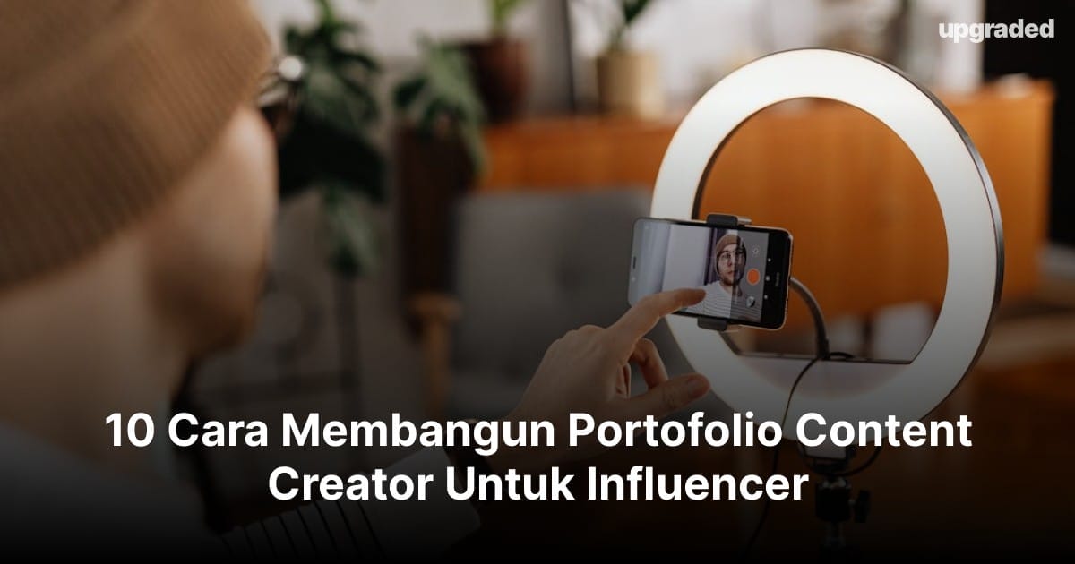 10 Cara Membangun Portofolio Content Creator Untuk Influencer