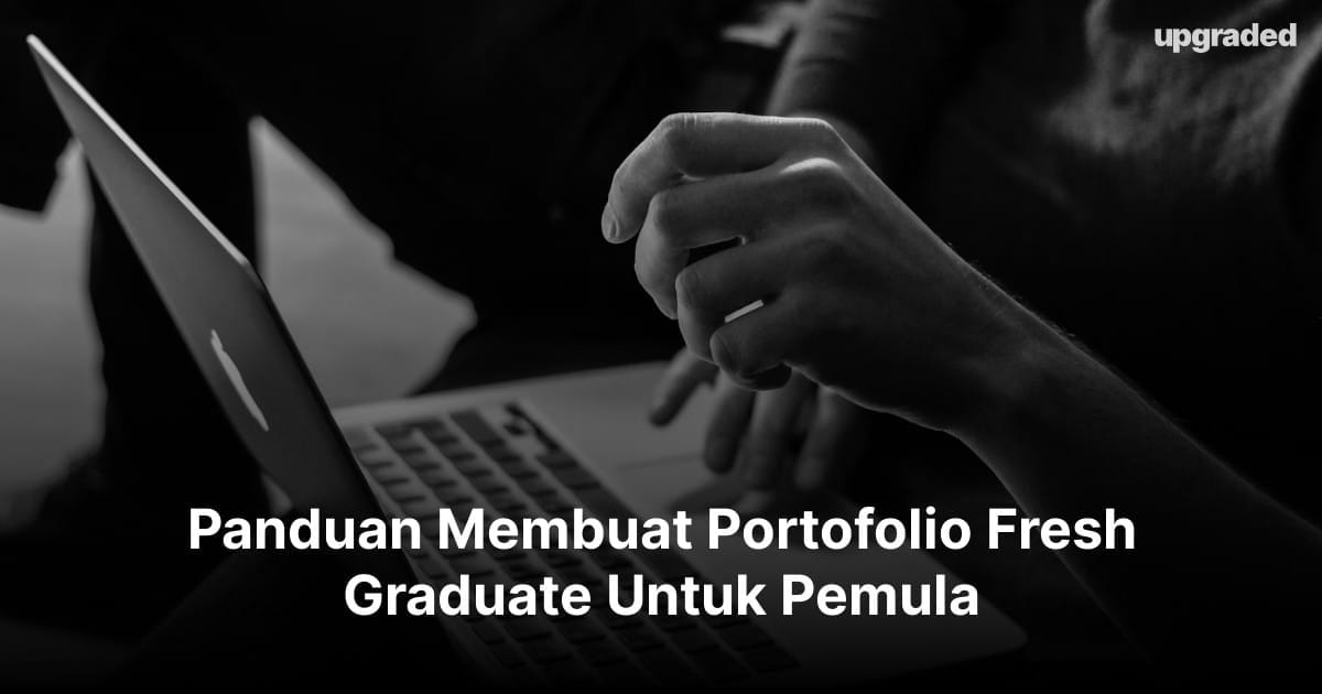 Panduan Membuat Portofolio Fresh Graduate Untuk Pemula