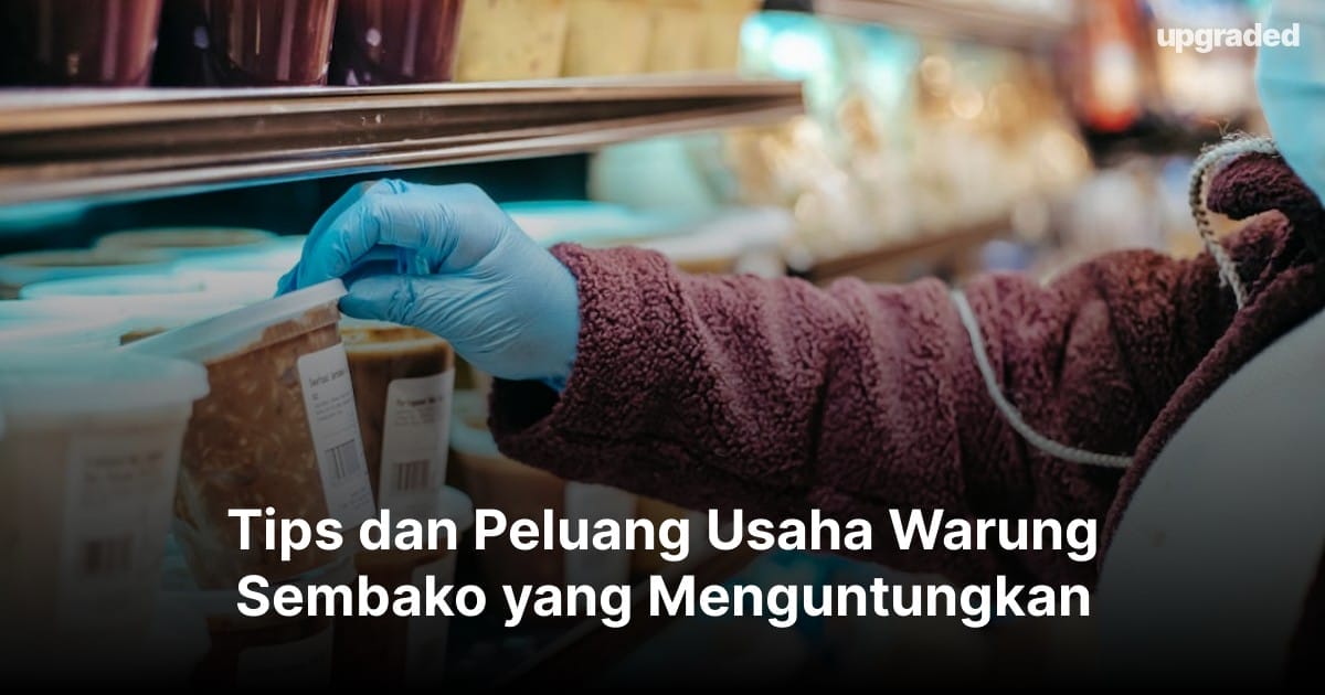 Tips dan Peluang Usaha Warung Sembako yang Menguntungkan