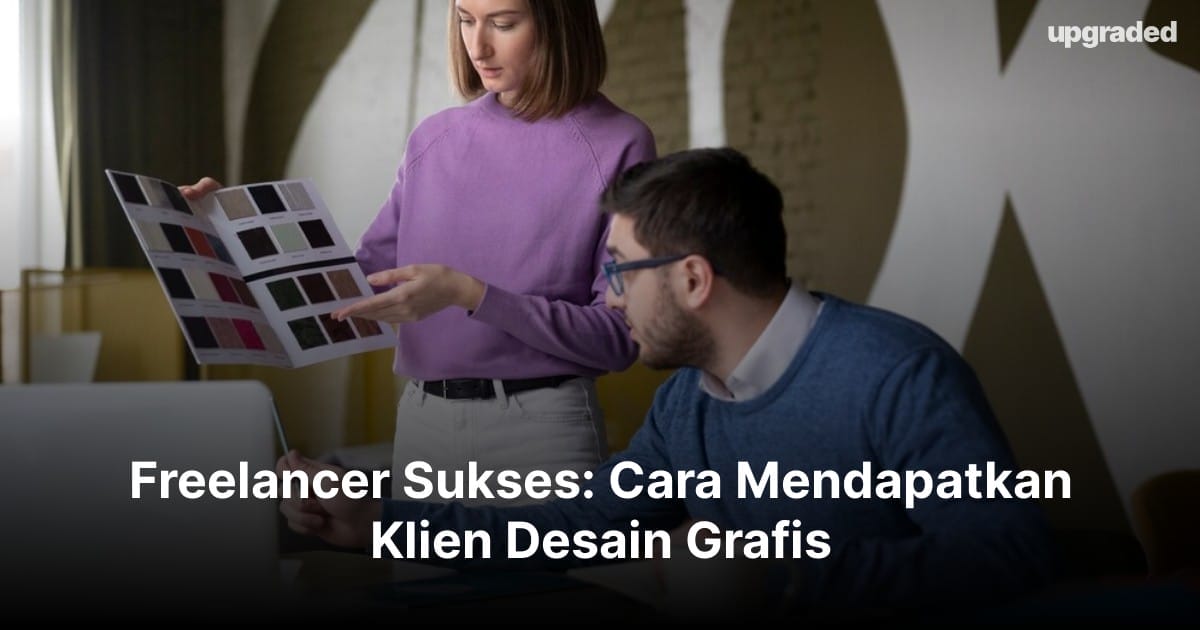 Freelancer Sukses: Cara Mendapatkan Klien Desain Grafis