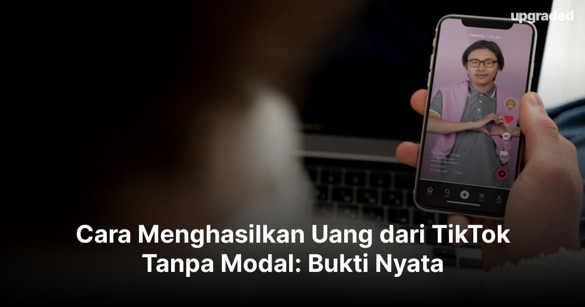 Cara Mendapatkan Uang dari TikTok Tanpa Modal: Bukti Nyata