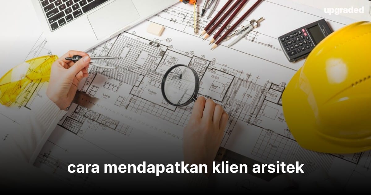 34+ Cara Mendapatkan Klien Arsitek Baru