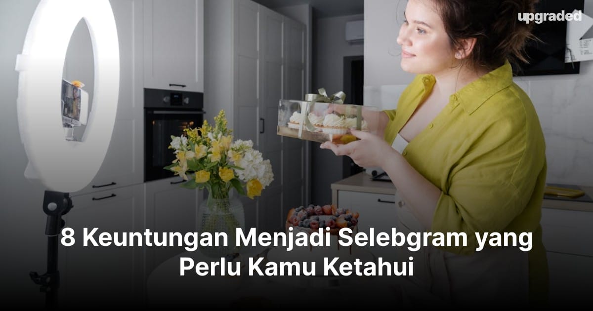 8 Keuntungan Menjadi Selebgram yang Perlu Kamu Ketahui