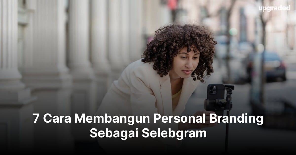 7 Cara Membangun Personal Branding Sebagai Selebgram