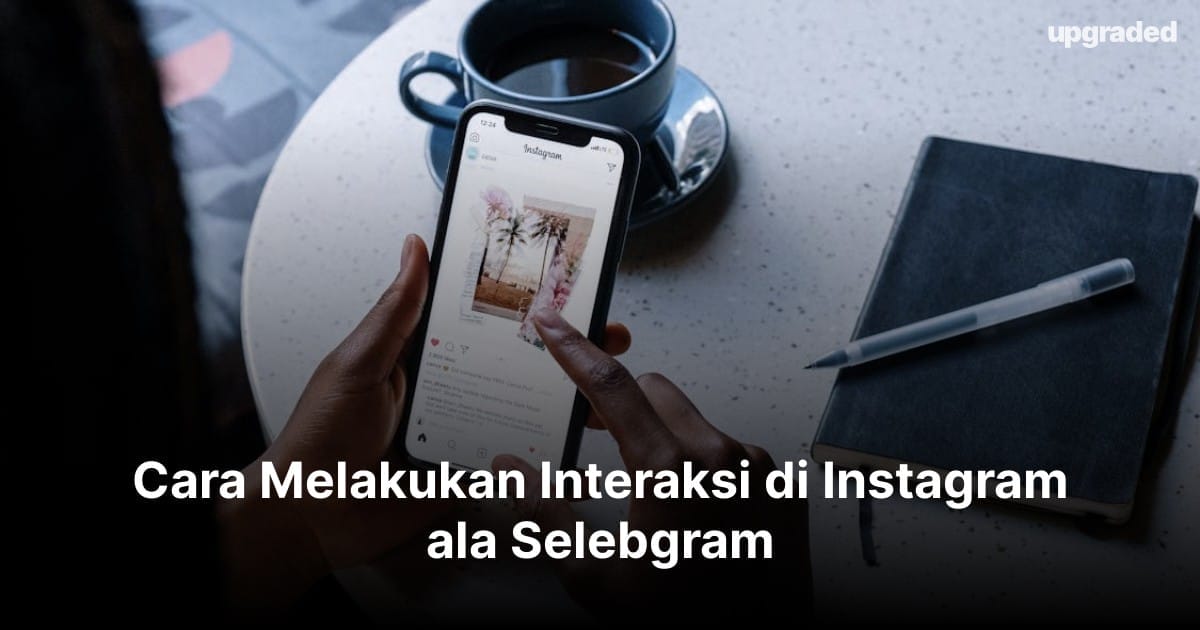 Cara Melakukan Interaksi di Instagram ala Selebgram