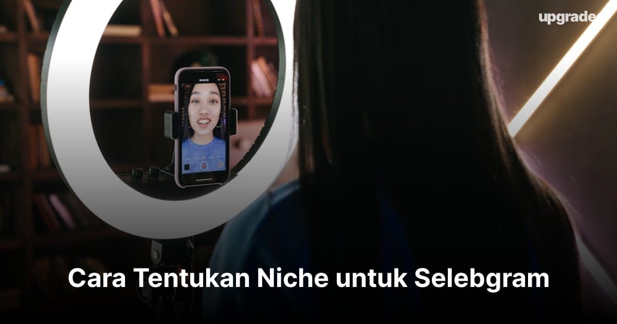 Cara Tentukan Niche untuk Selebgram