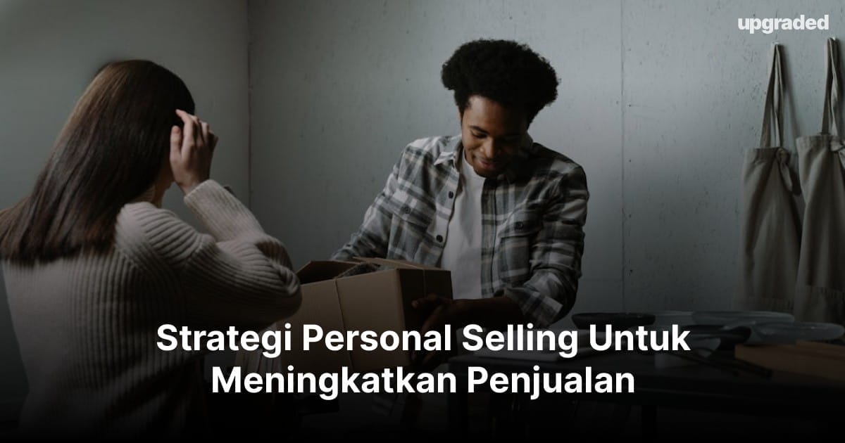 Strategi Personal Selling Untuk Meningkatkan Penjualan