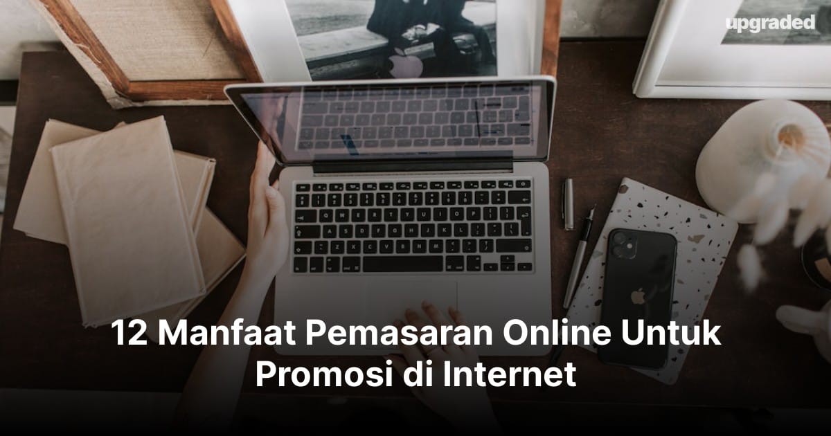 12 Manfaat Pemasaran Online Untuk Promosi di Internet