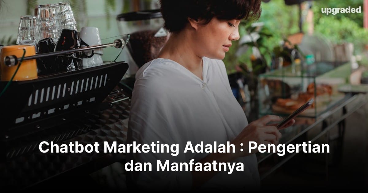 Chatbot Marketing Adalah : Pengertian dan Manfaatnya