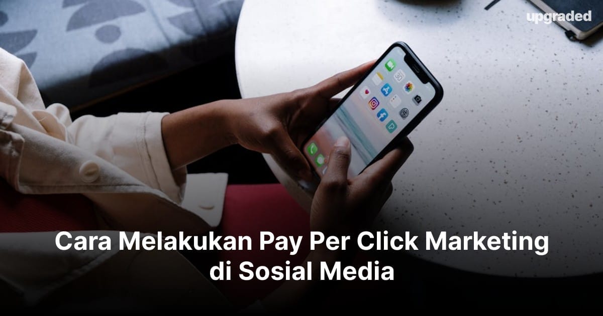 Cara Melakukan Pay Per Click Marketing di Sosial Media