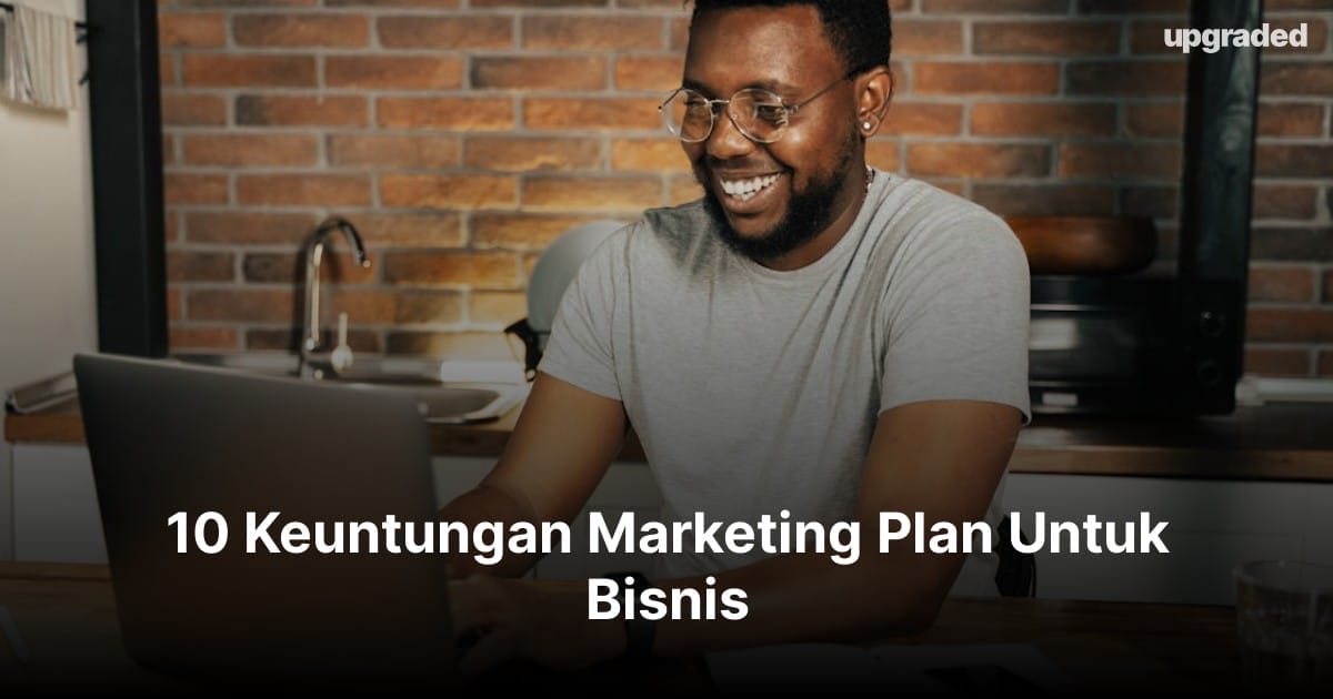 10 Keuntungan Marketing Plan Untuk Bisnis